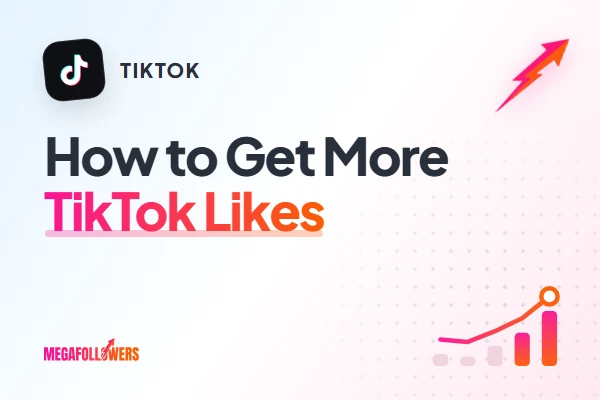How to Get More Likes on TikTok: 10 Fixes for Low TikTok Likes