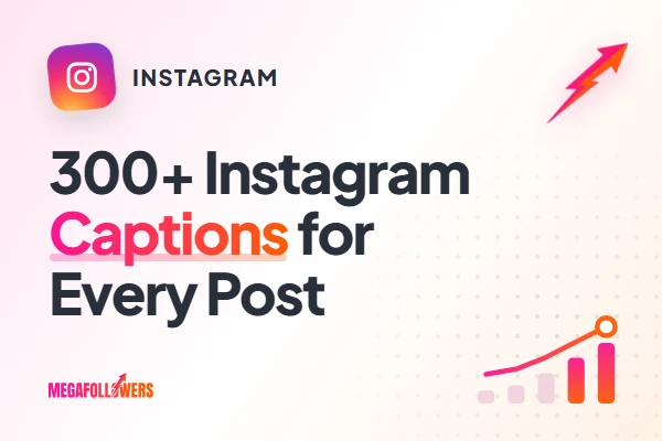 300+ Instagram Captions for Every Kind of Post