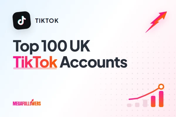 Top 100 Followers Account on TikTok in the UK: 2026 Ranking